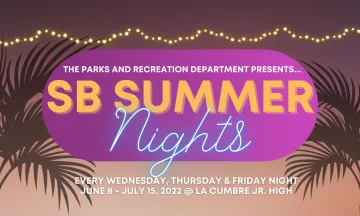 SB Summer Nights every Wednesday, Thursday & Friday Night, June 8 - July 15, 2022 5:00 pm - 7:30pm @ La Cumbre Jr. High