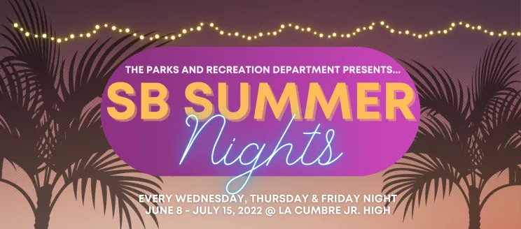 SB Summer Nights every Wednesday, Thursday & Friday Night, June 8 - July 15, 2022 5:00 pm - 7:30pm @ La Cumbre Jr. High