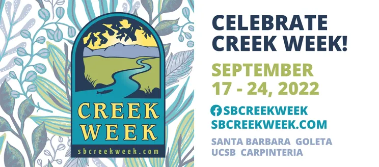 Creek Week logo with illustration of a fish swimming upstream toward foothills. Text includes "Celebrate Creek Week! September 17 - 24, 2022. (Facebook icon) SBCreekWeek, SBCreekWeek.com, Santa Barbara Goleta, UCSB, Carpinteria."