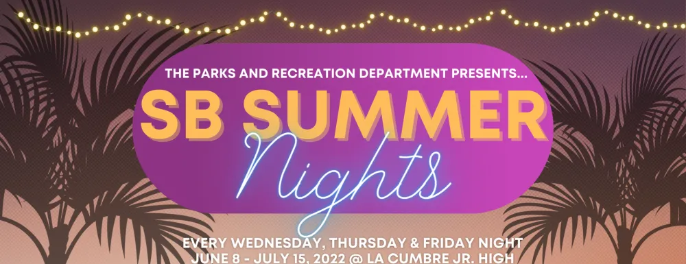 SB Summer Nights every Wednesday, Thursday & Friday Night, June 8 - July 15, 2022 5:00 pm - 7:30pm @ La Cumbre Jr. High